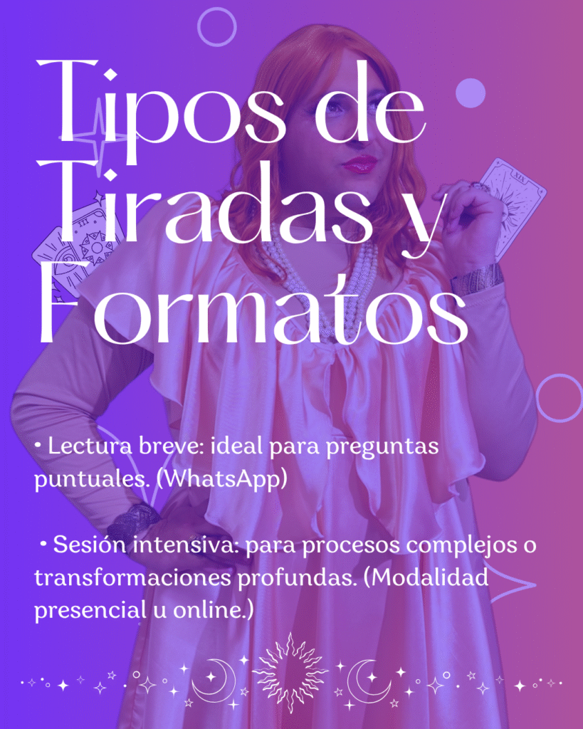 Tipos de tiradas y formatos • Lectura breve (30 min) ideal para preguntas puntuales. • Lectura estándar (60 min) para profundizar en una situación. • Sesión intensiva (90 min) para procesos comple (1)